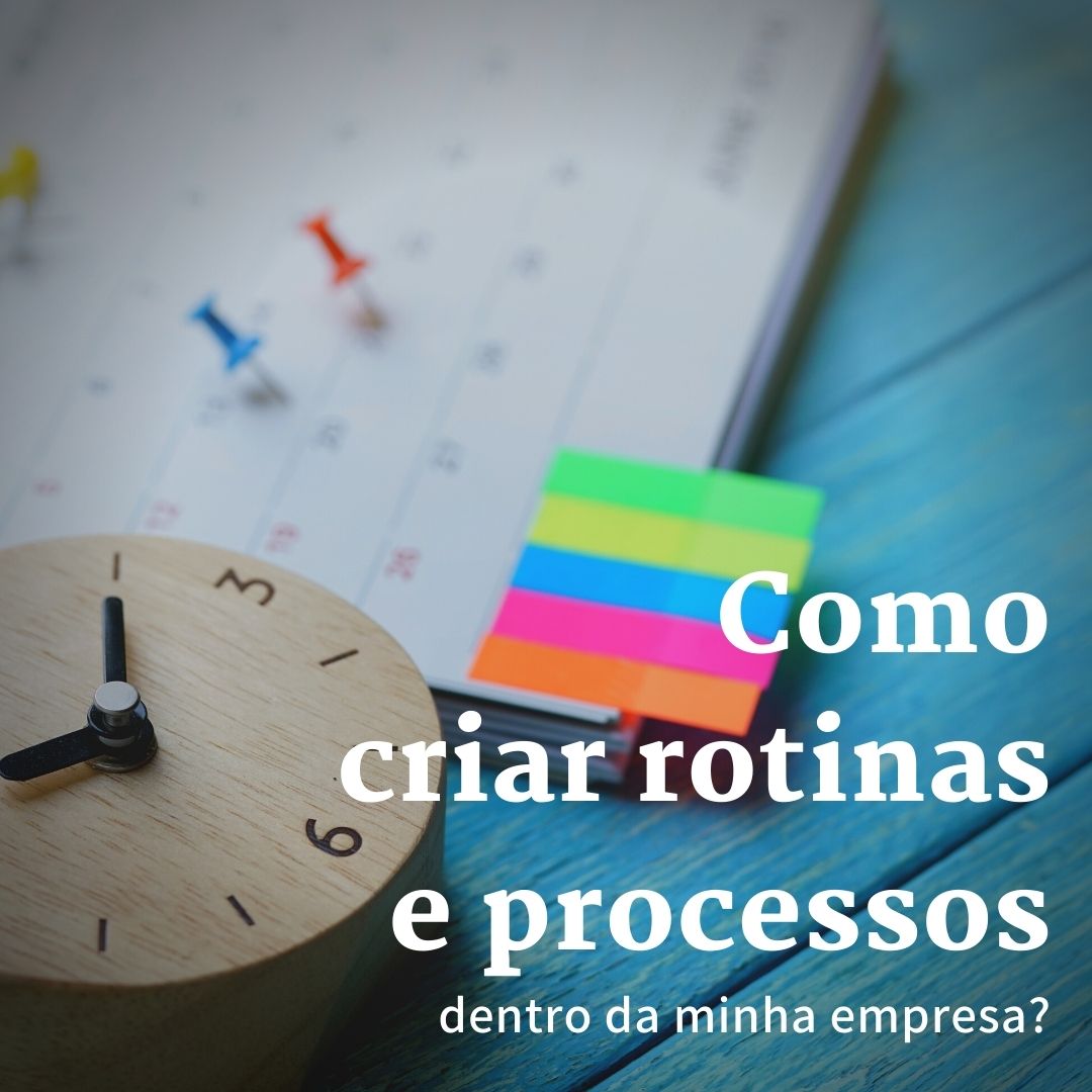 Como criar rotinas e processos dentro da minha empresa